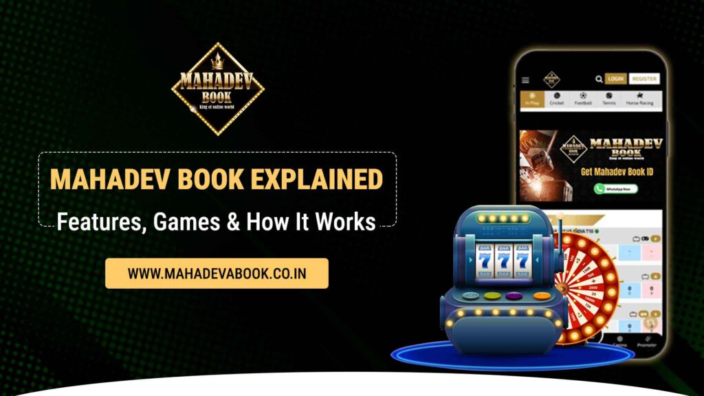 Learn what Mahadev Book is, how Mahadevbook works, features, games, Mahadev book ID details, risks, and responsible sports awareness for Indian users.