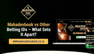 Mahadevbook vs Other Betting IDs | What Sets It Apart